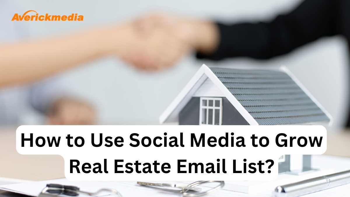 How to Use Social Media to Grow Real Estate Email List