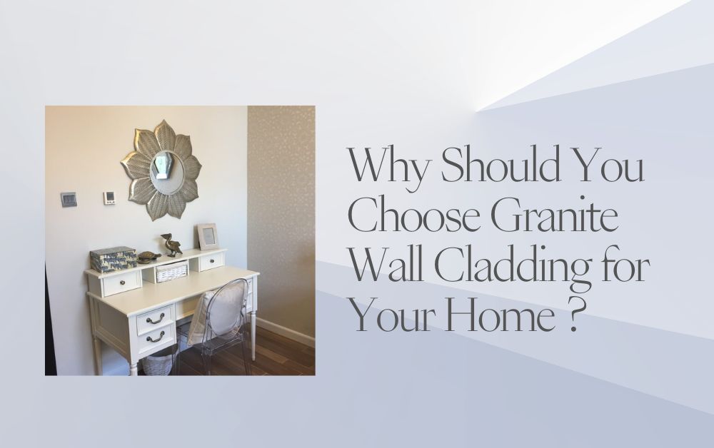 Why Should You Choose Granite Wall Cladding for Your Home