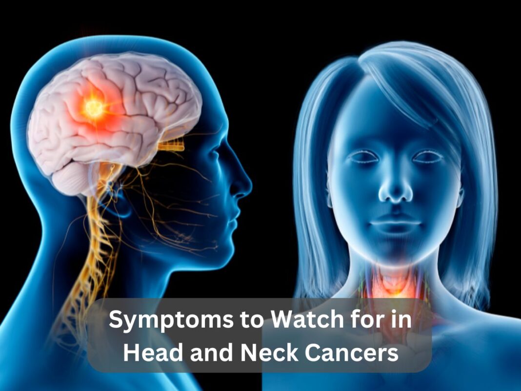 Symptoms to Watch for in Head and Neck Cancers