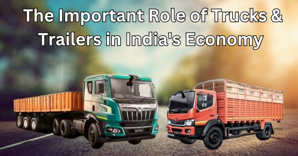 Role of Trucks and Trailers in Indian Economy